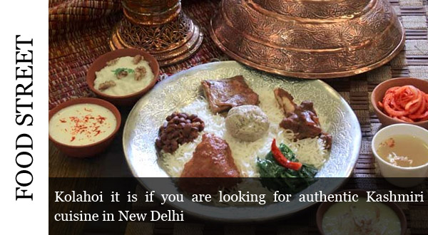Kolahoi it is if you are looking for authentic Kashmiri cuisine in New Delhi - Global Fashion Street